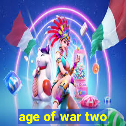 age of war two